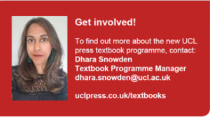 Business card of Dhara Snowden, Textbook Programme Manager, email: dhara.snowden@ucl.ac.uk website: uclpress.co.uk/textbooks